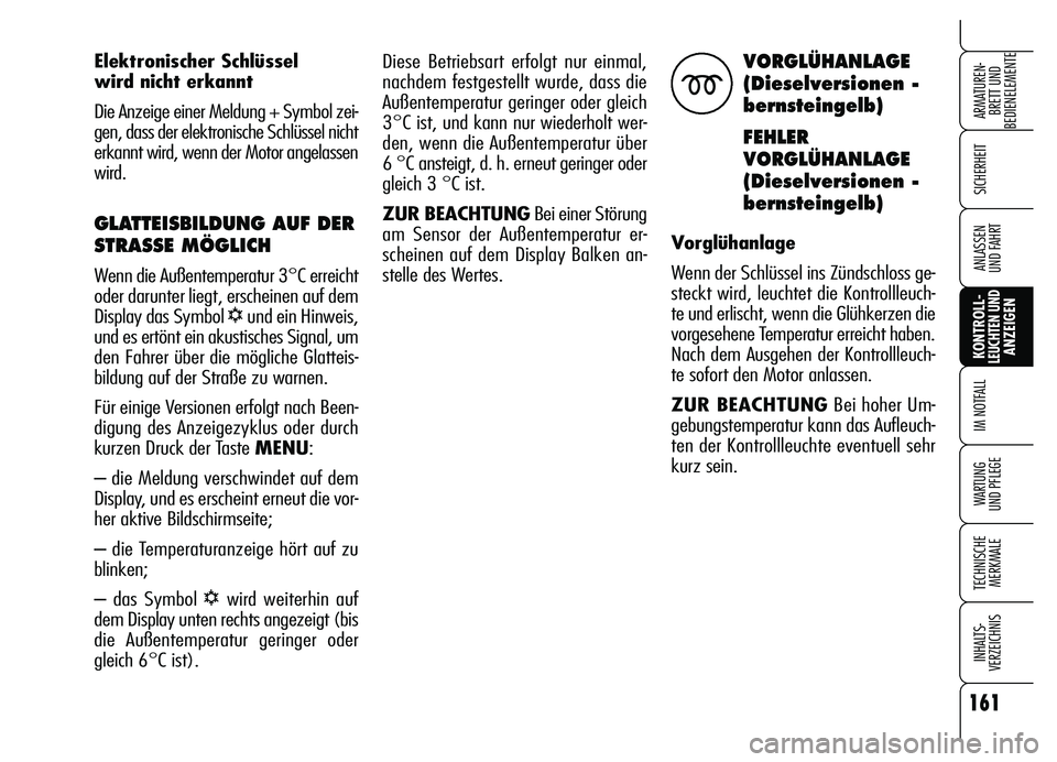 Alfa Romeo Brera/Spider 2007 Betriebsanleitung (in German) 161
SICHERHEIT
KONTROLL-LEUCHTEN UNDANZEIGEN IM NOTFALL
WARTUNG
UND PFLEGE
TECHNISCHE
MERKMALE
INHALTS-
VERZEICHNIS
ARMATUREN-
BRETT UND
BEDIENELEMENTE
ANLASSEN
UND FAHRT
Diese Betriebsart erfolgt Alfa Romeo Brera/Spider 2007 Betriebsanleitung (in German) 161
SICHERHEIT
KONTROLL-LEUCHTEN UNDANZEIGEN IM NOTFALL
WARTUNG
UND PFLEGE
TECHNISCHE
MERKMALE
INHALTS-
VERZEICHNIS
ARMATUREN-
BRETT UND
BEDIENELEMENTE
ANLASSEN
UND FAHRT
Diese Betriebsart erfolgt