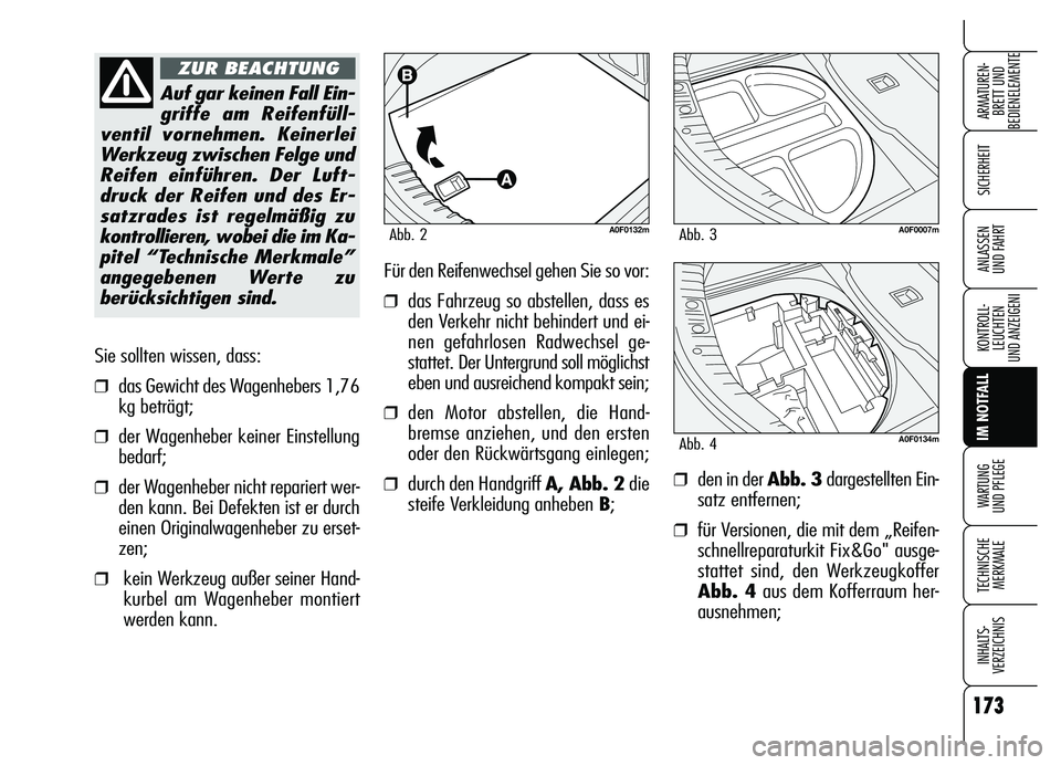 Alfa Romeo Brera/Spider 2007 Betriebsanleitung (in German) 173
SICHERHEIT
KONTROLL-
LEUCHTEN
UND ANZEIGENI
IM NOTFALL
WARTUNG
UND PFLEGE
TECHNISCHE
MERKMALE
INHALTS-
VERZEICHNIS
ARMATUREN-
BRETT UND
BEDIENELEMENTE
ANLASSEN
UND FAHRT
Sie sollten wissen, das Alfa Romeo Brera/Spider 2007 Betriebsanleitung (in German) 173
SICHERHEIT
KONTROLL-
LEUCHTEN
UND ANZEIGENI
IM NOTFALL
WARTUNG
UND PFLEGE
TECHNISCHE
MERKMALE
INHALTS-
VERZEICHNIS
ARMATUREN-
BRETT UND
BEDIENELEMENTE
ANLASSEN
UND FAHRT
Sie sollten wissen, das