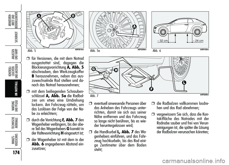 Alfa Romeo Brera/Spider 2007 Betriebsanleitung (in German) 174
SICHERHEIT
KONTROLL-
LEUCHTEN
UND ANZEIGEN
IM NOTFALL WARTUNG
UND PFLEGE
TECHNISCHE
MERKMALE
INHALTS-
VERZEICHNIS
ARMATUREN-
BRETT UND
BEDIENELEMENTE
ANLASSEN
UND FAHRT
❒die Radbolzen vollko Alfa Romeo Brera/Spider 2007 Betriebsanleitung (in German) 174
SICHERHEIT
KONTROLL-
LEUCHTEN
UND ANZEIGEN
IM NOTFALL WARTUNG
UND PFLEGE
TECHNISCHE
MERKMALE
INHALTS-
VERZEICHNIS
ARMATUREN-
BRETT UND
BEDIENELEMENTE
ANLASSEN
UND FAHRT
❒die Radbolzen vollko