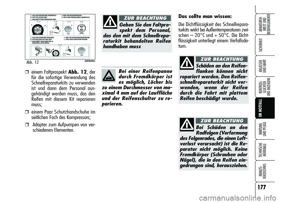 Alfa Romeo Brera/Spider 2007 Betriebsanleitung (in German) 177
SICHERHEIT
KONTROLL-
LEUCHTEN
UND ANZEIGENI
IM NOTFALL
WARTUNG
UND PFLEGE
TECHNISCHE
MERKMALE
INHALTS-
VERZEICHNIS
ARMATUREN-
BRETT UND
BEDIENELEMENTE
ANLASSEN
UND FAHRT
A0F0048mAbb. 12
Das sol Alfa Romeo Brera/Spider 2007 Betriebsanleitung (in German) 177
SICHERHEIT
KONTROLL-
LEUCHTEN
UND ANZEIGENI
IM NOTFALL
WARTUNG
UND PFLEGE
TECHNISCHE
MERKMALE
INHALTS-
VERZEICHNIS
ARMATUREN-
BRETT UND
BEDIENELEMENTE
ANLASSEN
UND FAHRT
A0F0048mAbb. 12
Das sol