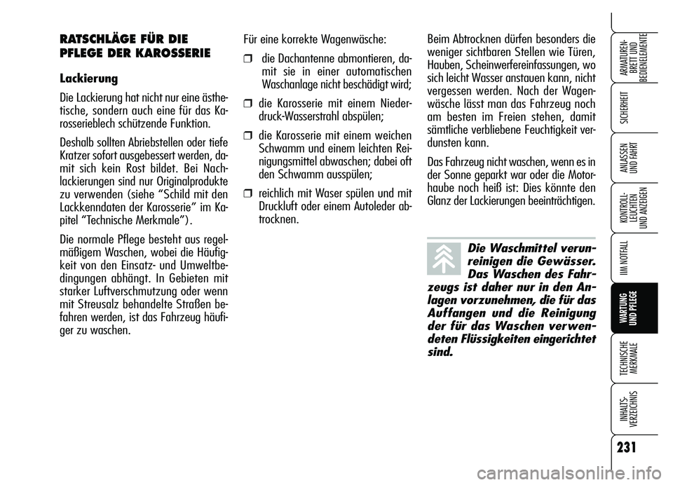 Alfa Romeo Brera/Spider 2007 Betriebsanleitung (in German) 231
SICHERHEIT
KONTROLL-
LEUCHTEN
UND ANZEIGEN
IIM NOTFALL
WARTUNG
UND PFLEGE
TECHNISCHE
MERKMALE
INHALTS-
VERZEICHNIS
ARMATUREN-
BRETT UND
BEDIENELEMENTE
ANLASSEN
UND FAHRT
Für eine korrekte Wag Alfa Romeo Brera/Spider 2007 Betriebsanleitung (in German) 231
SICHERHEIT
KONTROLL-
LEUCHTEN
UND ANZEIGEN
IIM NOTFALL
WARTUNG
UND PFLEGE
TECHNISCHE
MERKMALE
INHALTS-
VERZEICHNIS
ARMATUREN-
BRETT UND
BEDIENELEMENTE
ANLASSEN
UND FAHRT
Für eine korrekte Wag