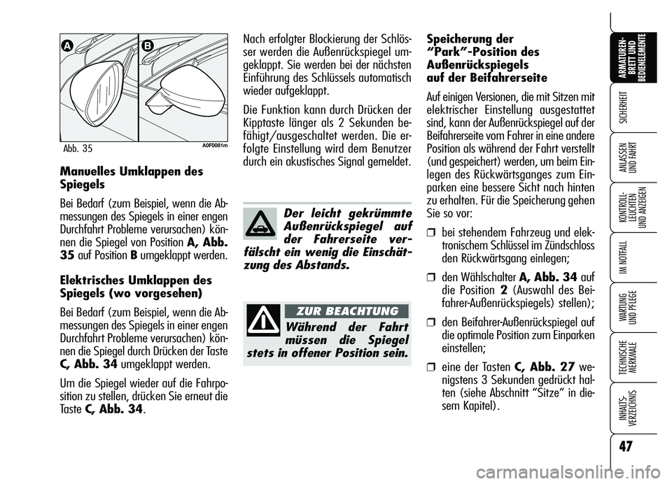 Alfa Romeo Brera/Spider 2007 Betriebsanleitung (in German) 47
SICHERHEIT
KONTROLL-
LEUCHTEN
UND ANZEIGEN
IM NOTFALL
WARTUNG
UND PFLEGE
TECHNISCHE
MERKMALE
INHALTS-
VERZEICHNIS
ARMATUREN-
BRETT UND BEDIENELEMENTE
ANLASSEN
UND FAHRTManuelles Umklappen des
Sp Alfa Romeo Brera/Spider 2007 Betriebsanleitung (in German) 47
SICHERHEIT
KONTROLL-
LEUCHTEN
UND ANZEIGEN
IM NOTFALL
WARTUNG
UND PFLEGE
TECHNISCHE
MERKMALE
INHALTS-
VERZEICHNIS
ARMATUREN-
BRETT UND BEDIENELEMENTE
ANLASSEN
UND FAHRTManuelles Umklappen des
Sp