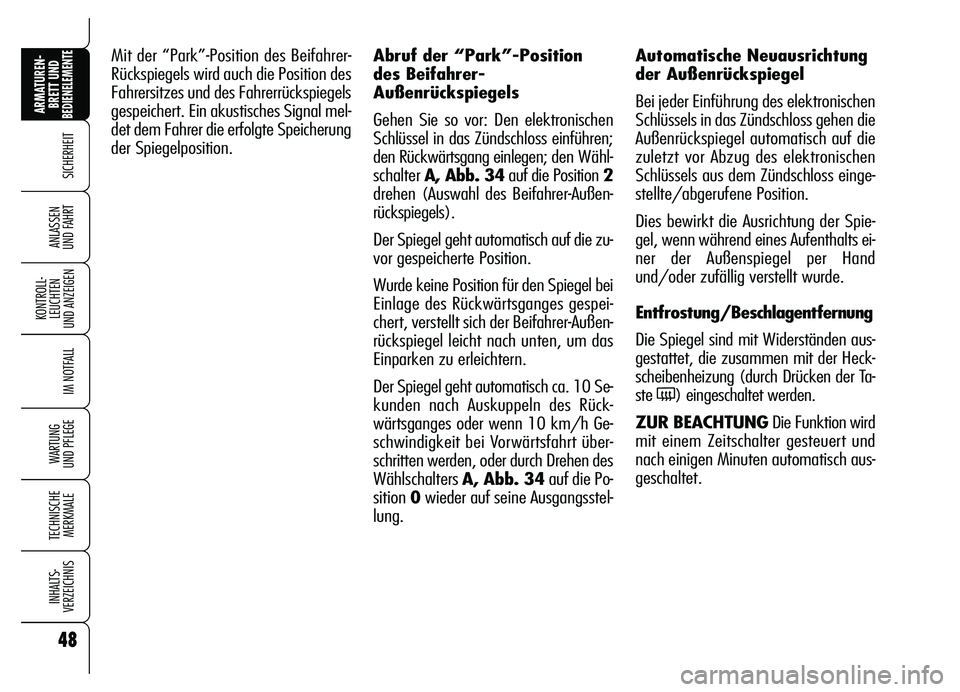 Alfa Romeo Brera/Spider 2007 Betriebsanleitung (in German) 48
SICHERHEIT
KONTROLL-
LEUCHTEN
UND ANZEIGEN
IM NOTFALL
WARTUNG
UND PFLEGE
TECHNISCHE
MERKMALE
INHALTS-
VERZEICHNIS
ARMATUREN-
BRETT UND BEDIENELEMENTE
ANLASSEN
UND FAHRT
Mit der “Park”-Positi Alfa Romeo Brera/Spider 2007 Betriebsanleitung (in German) 48
SICHERHEIT
KONTROLL-
LEUCHTEN
UND ANZEIGEN
IM NOTFALL
WARTUNG
UND PFLEGE
TECHNISCHE
MERKMALE
INHALTS-
VERZEICHNIS
ARMATUREN-
BRETT UND BEDIENELEMENTE
ANLASSEN
UND FAHRT
Mit der “Park”-Positi