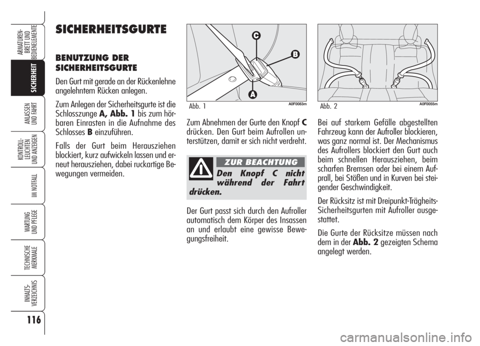 Alfa Romeo Brera/Spider 2008 Betriebsanleitung (in German) 116
SICHERHEIT
KONTROLL-
LEUCHTEN
UND ANZEIGEN
IM NOTFALL
WARTUNG
UND PFLEGE
TECHNISCHE
MERKMALE
INHALTS-
VERZEICHNIS
ARMATUREN-
BRETT UND
BEDIENELEMENTE
ANLASSEN
UND FAHRT
Den Knopf C nicht
währen Alfa Romeo Brera/Spider 2008 Betriebsanleitung (in German) 116
SICHERHEIT
KONTROLL-
LEUCHTEN
UND ANZEIGEN
IM NOTFALL
WARTUNG
UND PFLEGE
TECHNISCHE
MERKMALE
INHALTS-
VERZEICHNIS
ARMATUREN-
BRETT UND
BEDIENELEMENTE
ANLASSEN
UND FAHRT
Den Knopf C nicht
währen