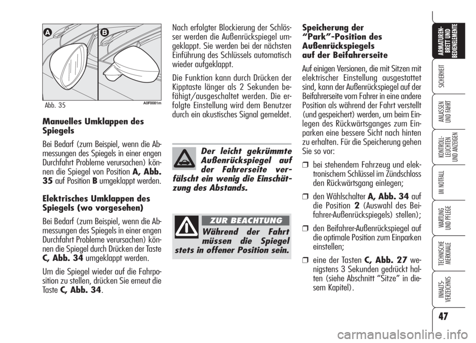 Alfa Romeo Brera/Spider 2008 Betriebsanleitung (in German) 47
SICHERHEIT
KONTROLL-
LEUCHTEN
UND ANZEIGEN
IM NOTFALL
WARTUNG
UND PFLEGE
TECHNISCHE
MERKMALE
INHALTS-
VERZEICHNIS
ARMATUREN-
BRETT UND BEDIENELEMENTE
ANLASSEN
UND FAHRTManuelles Umklappen des
Spie Alfa Romeo Brera/Spider 2008 Betriebsanleitung (in German) 47
SICHERHEIT
KONTROLL-
LEUCHTEN
UND ANZEIGEN
IM NOTFALL
WARTUNG
UND PFLEGE
TECHNISCHE
MERKMALE
INHALTS-
VERZEICHNIS
ARMATUREN-
BRETT UND BEDIENELEMENTE
ANLASSEN
UND FAHRTManuelles Umklappen des
Spie