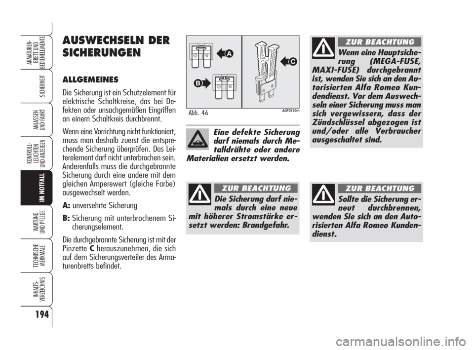 Alfa Romeo Brera/Spider 2009 Betriebsanleitung (in German) 194
SICHERHEIT
KONTROLL-
LEUCHTEN
UND ANZEIGEN
IM NOTFALL
WARTUNG
UND PFLEGE
TECHNISCHE
MERKMALE
INHALTS-
VERZEICHNIS
ARMATUREN-
BRETT UND
BEDIENELEMENTE
ANLASSEN
UND FAHRT
A0F0119mAbb. 46
Eine defe Alfa Romeo Brera/Spider 2009 Betriebsanleitung (in German) 194
SICHERHEIT
KONTROLL-
LEUCHTEN
UND ANZEIGEN
IM NOTFALL
WARTUNG
UND PFLEGE
TECHNISCHE
MERKMALE
INHALTS-
VERZEICHNIS
ARMATUREN-
BRETT UND
BEDIENELEMENTE
ANLASSEN
UND FAHRT
A0F0119mAbb. 46
Eine defe