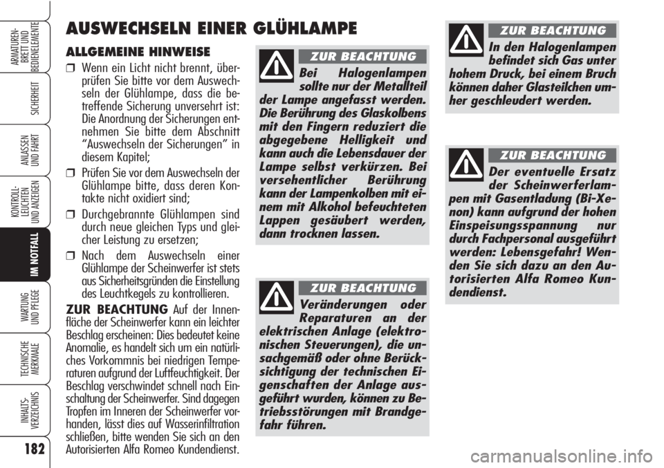 Alfa Romeo Brera/Spider 2010 Betriebsanleitung (in German) 182
SICHERHEIT
KONTROLL-
LEUCHTEN
UND ANZEIGEN
IM NOTFALL
WARTUNG
UND PFLEGE
TECHNISCHE
MERKMALE
INHALTS-
VERZEICHNIS
ARMATUREN-
BRETT UND
BEDIENELEMENTE
ANLASSEN
UND FAHRT
ALLGEMEINE HINWEISE
❒We Alfa Romeo Brera/Spider 2010 Betriebsanleitung (in German) 182
SICHERHEIT
KONTROLL-
LEUCHTEN
UND ANZEIGEN
IM NOTFALL
WARTUNG
UND PFLEGE
TECHNISCHE
MERKMALE
INHALTS-
VERZEICHNIS
ARMATUREN-
BRETT UND
BEDIENELEMENTE
ANLASSEN
UND FAHRT
ALLGEMEINE HINWEISE
❒We