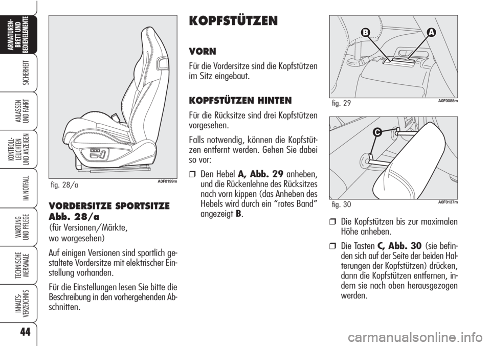 Alfa Romeo Brera/Spider 2010 Betriebsanleitung (in German) 44
SICHERHEIT
KONTROLL-
LEUCHTEN
UND ANZEIGEN
IM NOTFALL
WARTUNG
UND PFLEGE
TECHNISCHE
MERKMALE
INHALTS-
VERZEICHNIS
ARMATUREN-
BRETT UND BEDIENELEMENTE
ANLASSEN
UND FAHRT
44
KOPFSTÜTZEN
VORN
Für d Alfa Romeo Brera/Spider 2010 Betriebsanleitung (in German) 44
SICHERHEIT
KONTROLL-
LEUCHTEN
UND ANZEIGEN
IM NOTFALL
WARTUNG
UND PFLEGE
TECHNISCHE
MERKMALE
INHALTS-
VERZEICHNIS
ARMATUREN-
BRETT UND BEDIENELEMENTE
ANLASSEN
UND FAHRT
44
KOPFSTÜTZEN
VORN
Für d
