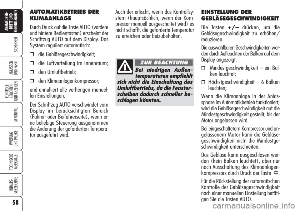 Alfa Romeo Brera/Spider 2010 Betriebsanleitung (in German) 58
SICHERHEIT
KONTROLL-
LEUCHTEN
UND ANZEIGEN
IM NOTFALL
WARTUNG
UND PFLEGE
TECHNISCHE
MERKMALE
INHALTS-
VERZEICHNIS
ARMATUREN-
BRETT UND BEDIENELEMENTE
ANLASSEN
UND FAHRT
EINSTELLUNG DER
GEBLÄSEGES Alfa Romeo Brera/Spider 2010 Betriebsanleitung (in German) 58
SICHERHEIT
KONTROLL-
LEUCHTEN
UND ANZEIGEN
IM NOTFALL
WARTUNG
UND PFLEGE
TECHNISCHE
MERKMALE
INHALTS-
VERZEICHNIS
ARMATUREN-
BRETT UND BEDIENELEMENTE
ANLASSEN
UND FAHRT
EINSTELLUNG DER
GEBLÄSEGES