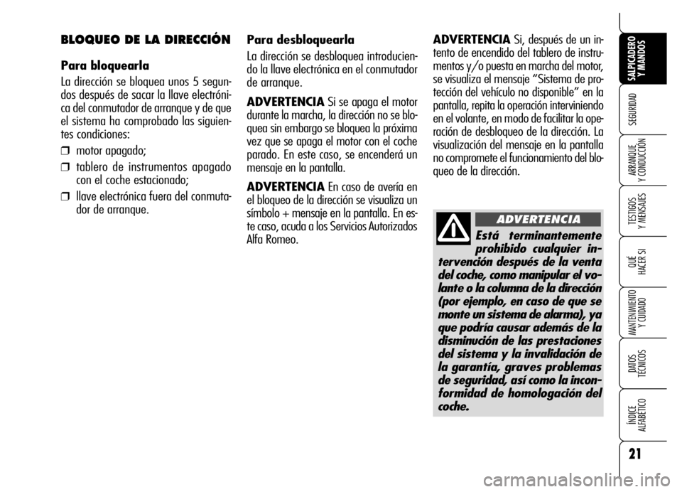 Alfa Romeo Brera/Spider 2007 Manual de Empleo y Cuidado (in Spanish) 21
SEGURIDAD
TESTIGOS
Y MENSAJES
QUÉ
HACER SI
MANTENIMIENTO
Y CUIDADO
DATOS
TÉCNICOS
ÍNDICE
ALFABÉTICO
SALPICADERO
Y MANDOS
ARRANQUE
Y CONDUCCIÓN
Está terminantemente
prohibido cualquier i Alfa Romeo Brera/Spider 2007 Manual de Empleo y Cuidado (in Spanish) 21
SEGURIDAD
TESTIGOS
Y MENSAJES
QUÉ
HACER SI
MANTENIMIENTO
Y CUIDADO
DATOS
TÉCNICOS
ÍNDICE
ALFABÉTICO
SALPICADERO
Y MANDOS
ARRANQUE
Y CONDUCCIÓN
Está terminantemente
prohibido cualquier i