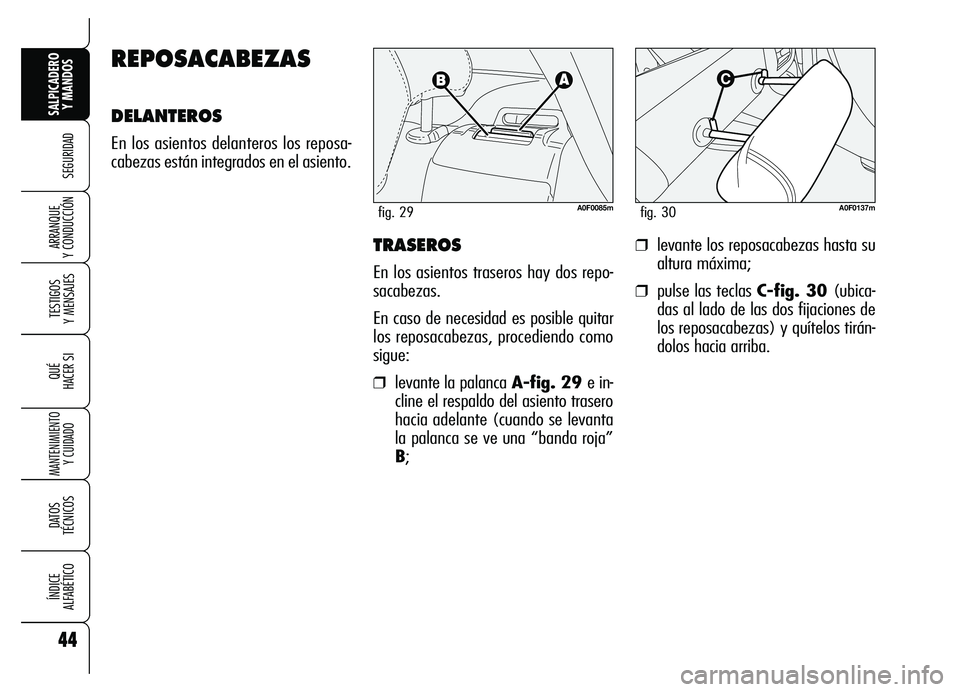 Alfa Romeo Brera/Spider 2007 Manual de Empleo y Cuidado (in Spanish) 44
SEGURIDAD
TESTIGOS
Y MENSAJES
QUÉ
HACER SI
MANTENIMIENTO
Y CUIDADO
DATOS
TÉCNICOS
ÍNDICE
ALFABÉTICO
SALPICADERO
Y MANDOS
ARRANQUE
Y CONDUCCIÓNTRASEROS
En los asientos traseros hay dos rep Alfa Romeo Brera/Spider 2007 Manual de Empleo y Cuidado (in Spanish) 44
SEGURIDAD
TESTIGOS
Y MENSAJES
QUÉ
HACER SI
MANTENIMIENTO
Y CUIDADO
DATOS
TÉCNICOS
ÍNDICE
ALFABÉTICO
SALPICADERO
Y MANDOS
ARRANQUE
Y CONDUCCIÓNTRASEROS
En los asientos traseros hay dos rep