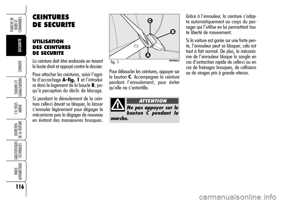 Alfa Romeo Brera/Spider 2006 Notice dentretien (in French) 116
SECURITE TEMOINS ET
SIGNALISATIONS
S’IL VOUS
ARRIVE
ENTRETIEN
DE LA VOITURE
CARACTERISTIQUESTECHNIQUES
INDEX
ALPHABETIQUE
PLANCHE DE
BORD ET
COMMANDES
CONDUITE
Ne pas appuyer sur le
bouton C Alfa Romeo Brera/Spider 2006 Notice dentretien (in French) 116
SECURITE TEMOINS ET
SIGNALISATIONS
S’IL VOUS
ARRIVE
ENTRETIEN
DE LA VOITURE
CARACTERISTIQUESTECHNIQUES
INDEX
ALPHABETIQUE
PLANCHE DE
BORD ET
COMMANDES
CONDUITE
Ne pas appuyer sur le
bouton C