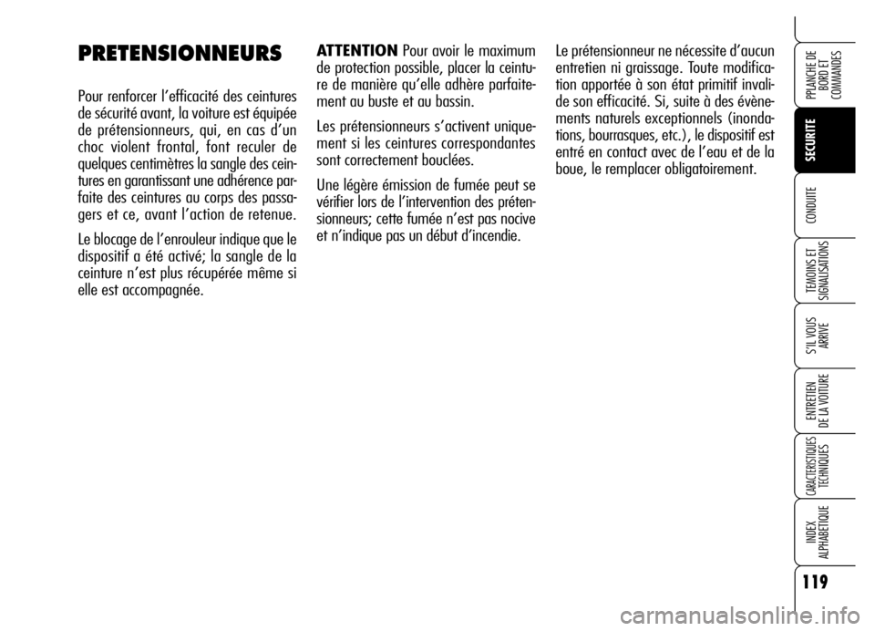 Alfa Romeo Brera/Spider 2006 Notice dentretien (in French) 119
SECURITE
TEMOINS ET
SIGNALISATIONS
S’IL VOUS
ARRIVE
ENTRETIEN
DE LA VOITURE
CARACTERISTIQUES
TECH
NIQUES
INDEX
ALPHABETIQUE
PPLANCHE DE
BORD ET
COMMANDES
CONDUITE
ATTENTIONPour avoir le maxim Alfa Romeo Brera/Spider 2006 Notice dentretien (in French) 119
SECURITE
TEMOINS ET
SIGNALISATIONS
S’IL VOUS
ARRIVE
ENTRETIEN
DE LA VOITURE
CARACTERISTIQUES
TECH
NIQUES
INDEX
ALPHABETIQUE
PPLANCHE DE
BORD ET
COMMANDES
CONDUITE
ATTENTIONPour avoir le maxim