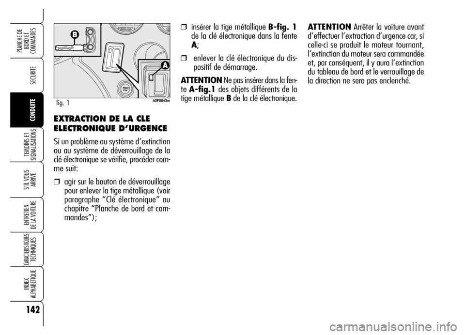 Alfa Romeo Brera/Spider 2006 Notice dentretien (in French) 142
SECURITE
TEMOINS ET
SIGNALISATIONS
S’IL VOUS
ARRIVE
ENTRETIEN
DE LA VOITURE
CARACTERISTIQUESTECHNIQUES
INDEX
ALPHABETIQUE
PLANCHE DE
BORD ET
COMMANDES
CONDUITE
❒insérer la tige métalliqu Alfa Romeo Brera/Spider 2006 Notice dentretien (in French) 142
SECURITE
TEMOINS ET
SIGNALISATIONS
S’IL VOUS
ARRIVE
ENTRETIEN
DE LA VOITURE
CARACTERISTIQUESTECHNIQUES
INDEX
ALPHABETIQUE
PLANCHE DE
BORD ET
COMMANDES
CONDUITE
❒insérer la tige métalliqu