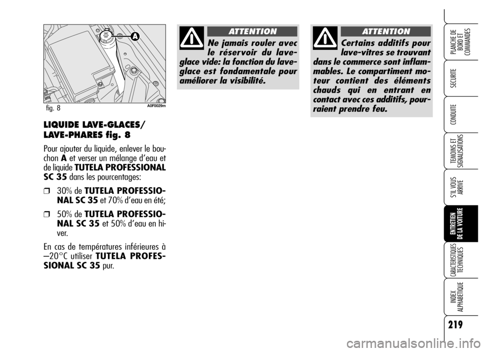 Alfa Romeo Brera/Spider 2006 Notice dentretien (in French) 219
SECURITE
TEMOINS ET
SIGNALISATIONS
S’IL VOUS
ARRIVE
ENTRETIEN
DE LA VOITURE
CARACTERISTIQUES TECHNIQUES
INDEX
ALPHABETIQUE
PLANCHE DE
BORD ET
COMMANDES
CONDUITELIQUIDE LAVE-GLACES/
LAVE-PHARE Alfa Romeo Brera/Spider 2006 Notice dentretien (in French) 219
SECURITE
TEMOINS ET
SIGNALISATIONS
S’IL VOUS
ARRIVE
ENTRETIEN
DE LA VOITURE
CARACTERISTIQUES TECHNIQUES
INDEX
ALPHABETIQUE
PLANCHE DE
BORD ET
COMMANDES
CONDUITELIQUIDE LAVE-GLACES/
LAVE-PHARE
