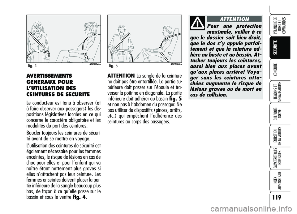 Alfa Romeo Brera/Spider 2007 Notice dentretien (in French) 119
SECURITE
TEMOINS ET
SIGNALISATIONS
S’IL VOUS
ARRIVE
ENTRETIEN
DE LA VOITURE
CARACTERISTIQUES
TECH
NIQUES
INDEX
ALPHABETIQUE
PPLANCHE DE
BORD ET
COMMANDES
CONDUITEATTENTION La sangle de la cei Alfa Romeo Brera/Spider 2007 Notice dentretien (in French) 119
SECURITE
TEMOINS ET
SIGNALISATIONS
S’IL VOUS
ARRIVE
ENTRETIEN
DE LA VOITURE
CARACTERISTIQUES
TECH
NIQUES
INDEX
ALPHABETIQUE
PPLANCHE DE
BORD ET
COMMANDES
CONDUITEATTENTION La sangle de la cei