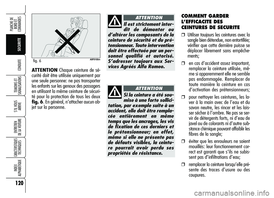 Alfa Romeo Brera/Spider 2007 Notice dentretien (in French) 120
SECURITE TEMOINS ET
SIGNALISATIONS
S’IL VOUS
ARRIVE
ENTRETIEN
DE LA VOITURE
CARACTERISTIQUESTECHNIQUES
INDEX
ALPHABETIQUE
PLANCHE DE
BORD ET
COMMANDES
CONDUITE
COMMENT GARDER
L’EFFICACITE Alfa Romeo Brera/Spider 2007 Notice dentretien (in French) 120
SECURITE TEMOINS ET
SIGNALISATIONS
S’IL VOUS
ARRIVE
ENTRETIEN
DE LA VOITURE
CARACTERISTIQUESTECHNIQUES
INDEX
ALPHABETIQUE
PLANCHE DE
BORD ET
COMMANDES
CONDUITE
COMMENT GARDER
L’EFFICACITE