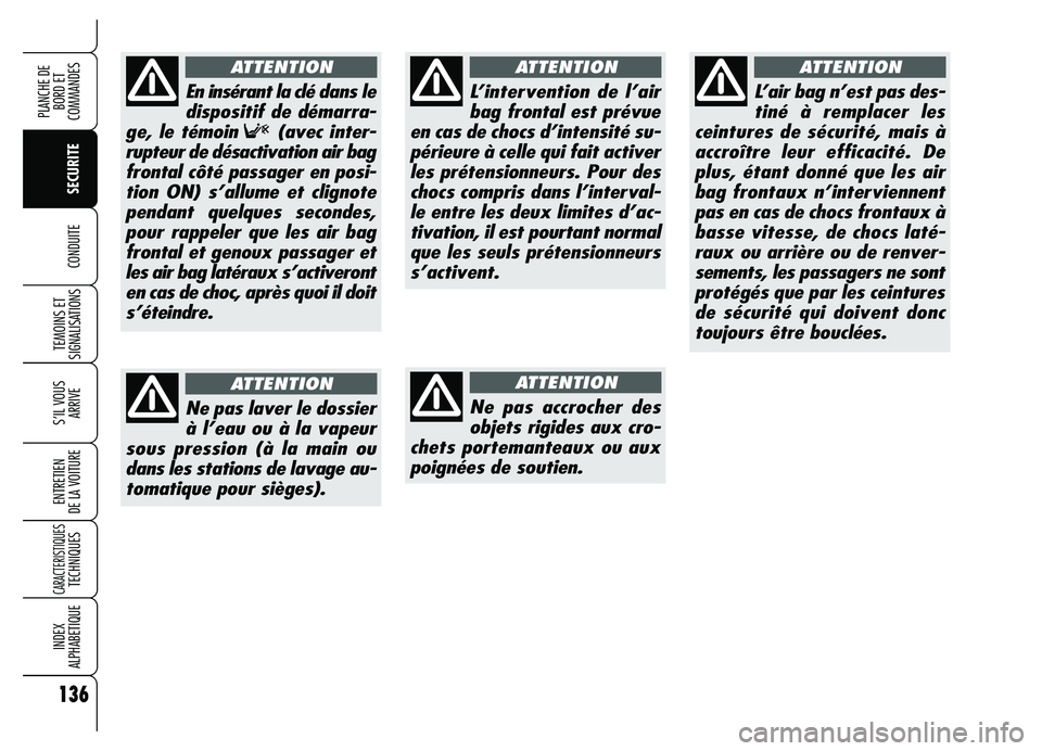 Alfa Romeo Brera/Spider 2007 Notice dentretien (in French) 136
SECURITE TEMOINS ET
SIGNALISATIONS
S’IL VOUS
ARRIVE
ENTRETIEN
DE LA VOITURE
CARACTERISTIQUESTECHNIQUES
INDEX
ALPHABETIQUE
PLANCHE DE
BORD ET
COMMANDES
CONDUITE
L’intervention de l’air
ba Alfa Romeo Brera/Spider 2007 Notice dentretien (in French) 136
SECURITE TEMOINS ET
SIGNALISATIONS
S’IL VOUS
ARRIVE
ENTRETIEN
DE LA VOITURE
CARACTERISTIQUESTECHNIQUES
INDEX
ALPHABETIQUE
PLANCHE DE
BORD ET
COMMANDES
CONDUITE
L’intervention de l’air
ba