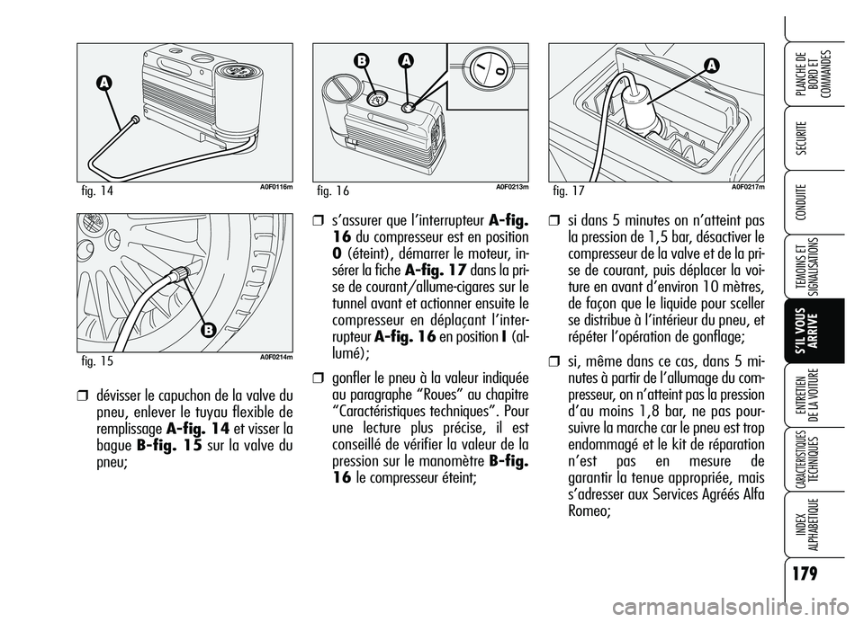 Alfa Romeo Brera/Spider 2007 Notice dentretien (in French) 179
SECURITE
TEMOINS ET
SIGNALISATIONS
S’IL VOUS
ARRIVE ENTRETIEN
DE LA VOITURE
CARACTERISTIQUES TECHNIQUES
INDEX
ALPHABETIQUE
PLANCHE DE
BORD ET
COMMANDES
CONDUITE❒si dans 5 minutes on n’att Alfa Romeo Brera/Spider 2007 Notice dentretien (in French) 179
SECURITE
TEMOINS ET
SIGNALISATIONS
S’IL VOUS
ARRIVE ENTRETIEN
DE LA VOITURE
CARACTERISTIQUES TECHNIQUES
INDEX
ALPHABETIQUE
PLANCHE DE
BORD ET
COMMANDES
CONDUITE❒si dans 5 minutes on n’att