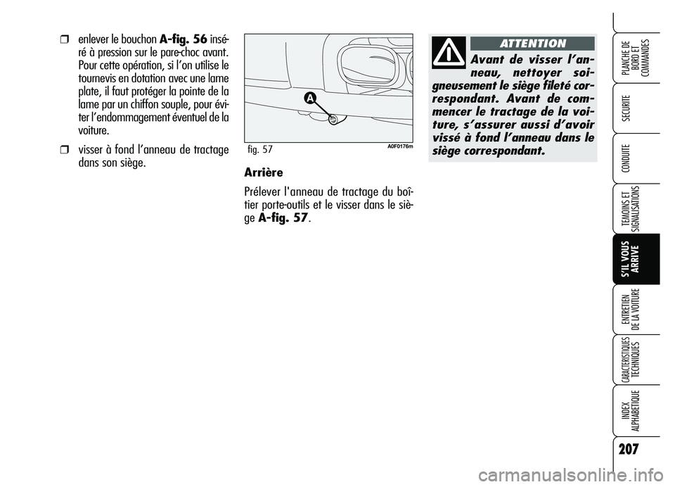 Alfa Romeo Brera/Spider 2007 Notice dentretien (in French) 207
SECURITE
TEMOINS ET
SIGNALISATIONS
S’IL VOUS
ARRIVE ENTRETIEN
DE LA VOITURE
CARACTERISTIQUES TECHNIQUES
INDEX
ALPHABETIQUE
PLANCHE DE
BORD ET
COMMANDES
CONDUITE
207
Arrière
Prélever lannea Alfa Romeo Brera/Spider 2007 Notice dentretien (in French) 207
SECURITE
TEMOINS ET
SIGNALISATIONS
S’IL VOUS
ARRIVE ENTRETIEN
DE LA VOITURE
CARACTERISTIQUES TECHNIQUES
INDEX
ALPHABETIQUE
PLANCHE DE
BORD ET
COMMANDES
CONDUITE
207
Arrière
Prélever lannea