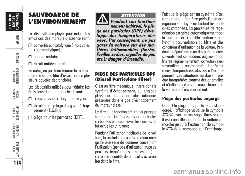 Alfa Romeo Brera/Spider 2008 Notice dentretien (in French) 114
SECURITE
TEMOINS ET
SIGNALISATIONS
S’IL VOUS
ARRIVE
ENTRETIEN
DE LA VOITURE
CARACTERISTIQUESTECHNIQUES
INDEX
ALPHABETIQUE
PLANCHE DE
BORD ET
COMMANDES
CONDUITE
SAUVEGARDE DE
L’ENVIRONNEMENT
Le Alfa Romeo Brera/Spider 2008 Notice dentretien (in French) 114
SECURITE
TEMOINS ET
SIGNALISATIONS
S’IL VOUS
ARRIVE
ENTRETIEN
DE LA VOITURE
CARACTERISTIQUESTECHNIQUES
INDEX
ALPHABETIQUE
PLANCHE DE
BORD ET
COMMANDES
CONDUITE
SAUVEGARDE DE
L’ENVIRONNEMENT
Le