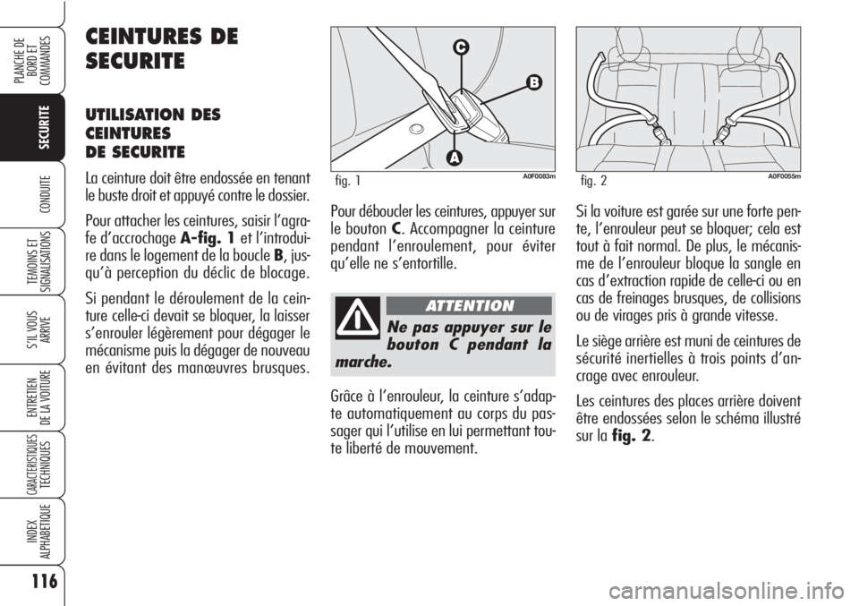 Alfa Romeo Brera/Spider 2010 Notice dentretien (in French) 116
SECURITE
TEMOINS ET
SIGNALISATIONS
S’IL VOUS
ARRIVE
ENTRETIEN
DE LA VOITURE
CARACTERISTIQUESTECHNIQUES
INDEX
ALPHABETIQUE
PLANCHE DE
BORD ET
COMMANDES
CONDUITE
Ne pas appuyer sur le
bouton C p Alfa Romeo Brera/Spider 2010 Notice dentretien (in French) 116
SECURITE
TEMOINS ET
SIGNALISATIONS
S’IL VOUS
ARRIVE
ENTRETIEN
DE LA VOITURE
CARACTERISTIQUESTECHNIQUES
INDEX
ALPHABETIQUE
PLANCHE DE
BORD ET
COMMANDES
CONDUITE
Ne pas appuyer sur le
bouton C p