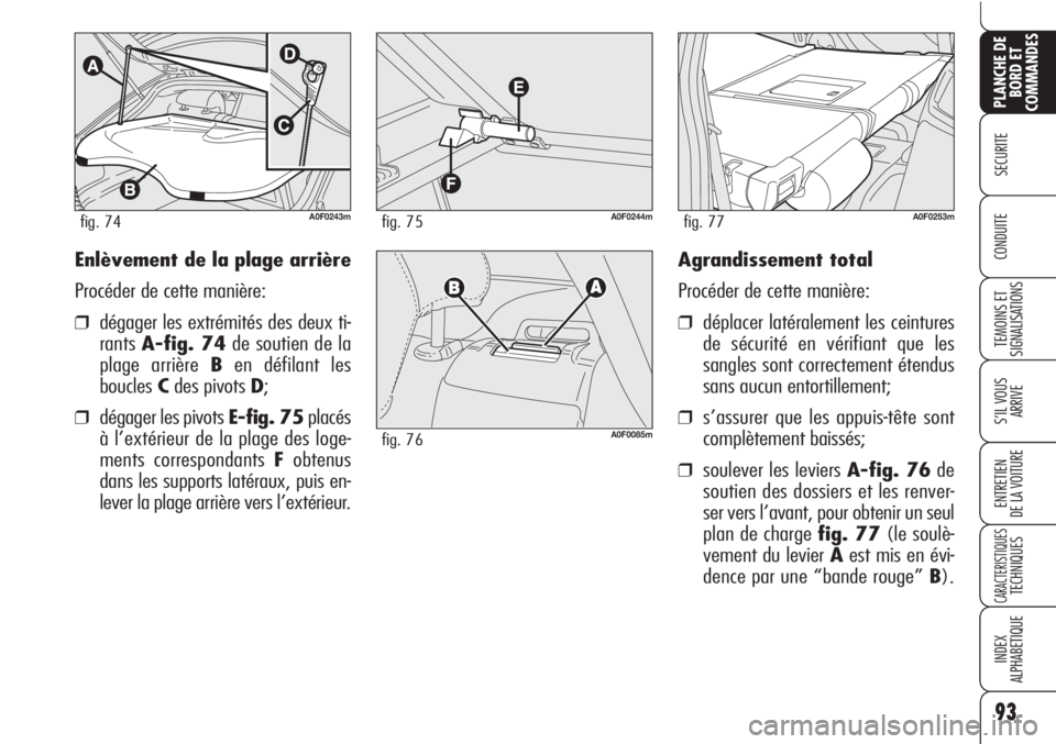 Alfa Romeo Brera/Spider 2010 Notice dentretien (in French) 93
SECURITE
TEMOINS ET
SIGNALISATIONS
S’IL VOUS
ARRIVE
ENTRETIEN
DE LA VOITURE
CARACTERISTIQUESTECHNIQUES
INDEX
ALPHABETIQUE
PLANCHE DE
BORD ET
COMMANDES
CONDUITEAgrandissement total
Procéder de ce Alfa Romeo Brera/Spider 2010 Notice dentretien (in French) 93
SECURITE
TEMOINS ET
SIGNALISATIONS
S’IL VOUS
ARRIVE
ENTRETIEN
DE LA VOITURE
CARACTERISTIQUESTECHNIQUES
INDEX
ALPHABETIQUE
PLANCHE DE
BORD ET
COMMANDES
CONDUITEAgrandissement total
Procéder de ce