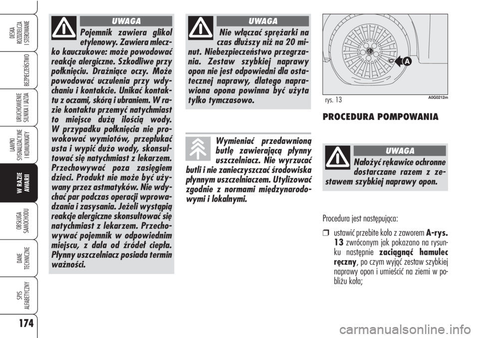 Alfa Romeo Brera/Spider 2009 Instrukcja obsługi (in Polish) 174
BEZPIECZEŃSTWO
LAMPKI
SYGNALIZACYJNE
I KOMUNIKATY
W RAZIE
AWARII
OBSŁUGA
SAMOCHODU
DANE
TECHNICZNE
SPIS
ALFABETYCZNY
DESKA
ROZDZIELCZA
I STEROWANIE
URUCHOMIENIE
SILNIKA I JAZDA
Pojemnik Alfa Romeo Brera/Spider 2009 Instrukcja obsługi (in Polish) 174
BEZPIECZEŃSTWO
LAMPKI
SYGNALIZACYJNE
I KOMUNIKATY
W RAZIE
AWARII
OBSŁUGA
SAMOCHODU
DANE
TECHNICZNE
SPIS
ALFABETYCZNY
DESKA
ROZDZIELCZA
I STEROWANIE
URUCHOMIENIE
SILNIKA I JAZDA
Pojemnik
