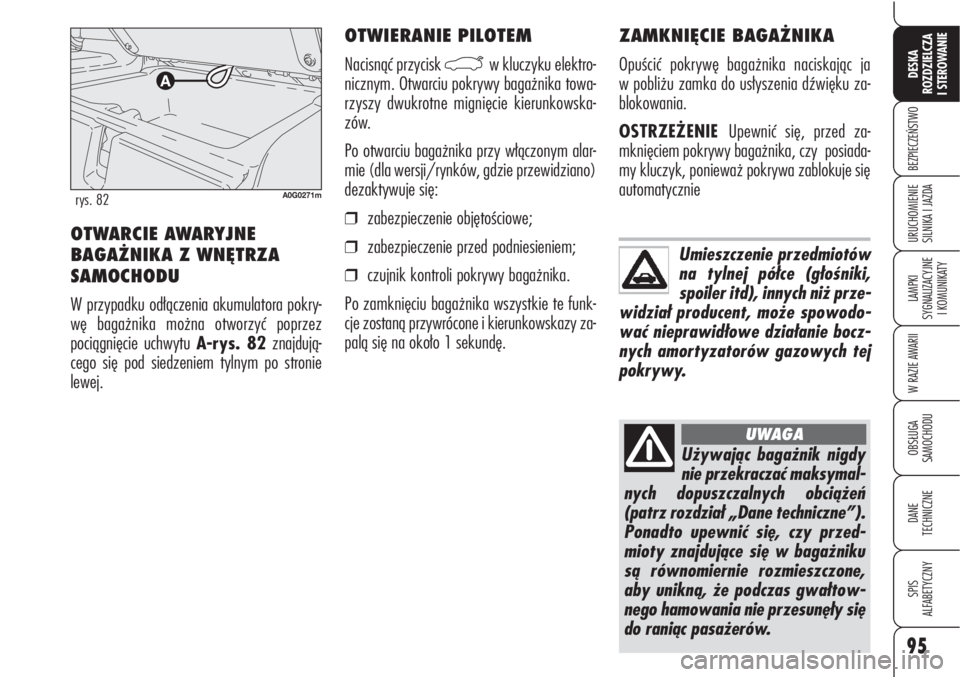 Alfa Romeo Brera/Spider 2009 Instrukcja obsługi (in Polish) 95
BEZPIECZEŃSTWO
LAMPKI
SYGNALIZACYJNE
I KOMUNIKATY
W RAZIE AWARII
OBSŁUGA
SAMOCHODU
DANE
TECHNICZNE
SPIS
ALFABETYCZNY
DESKA
ROZDZIELCZA
I STEROWANIE
URUCHOMIENIE
SILNIKA I JAZDA
OTWIERANIE P Alfa Romeo Brera/Spider 2009 Instrukcja obsługi (in Polish) 95
BEZPIECZEŃSTWO
LAMPKI
SYGNALIZACYJNE
I KOMUNIKATY
W RAZIE AWARII
OBSŁUGA
SAMOCHODU
DANE
TECHNICZNE
SPIS
ALFABETYCZNY
DESKA
ROZDZIELCZA
I STEROWANIE
URUCHOMIENIE
SILNIKA I JAZDA
OTWIERANIE P