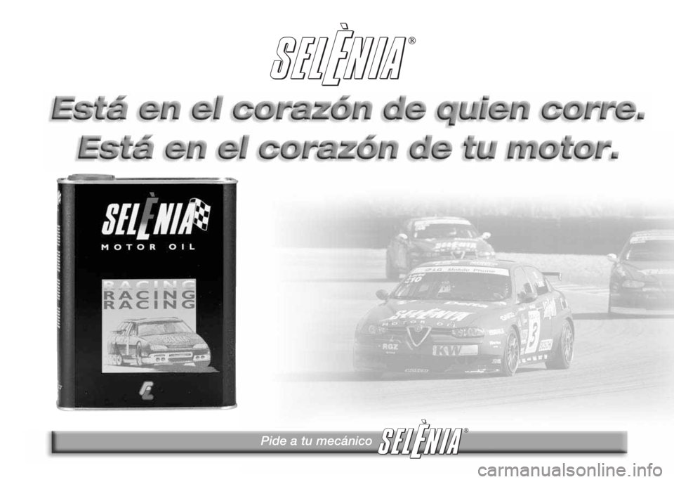 Alfa Romeo 147 2006 Manual de Empleo y Cuidado (in Spanish) Pide a tu mecánico
®
® Alfa Romeo 147 2006 Manual de Empleo y Cuidado (in Spanish) Pide a tu mecánico
®
®