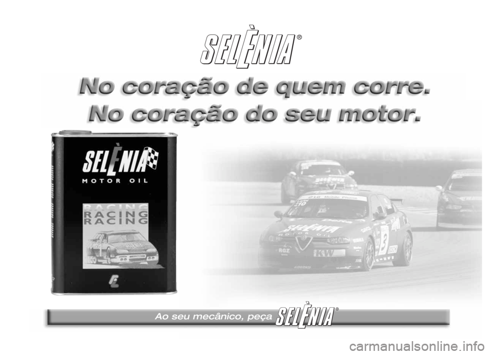 Alfa Romeo 147 2005 Manual de Uso e Manutenção (in Portuguese) Ao seu mecânico, peça
®
® Alfa Romeo 147 2005 Manual de Uso e Manutenção (in Portuguese) Ao seu mecânico, peça
®
®