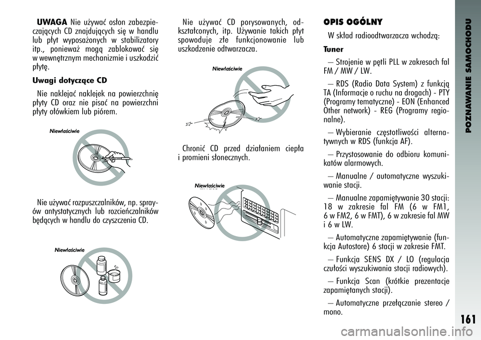 Alfa Romeo 147 2004 Instrukcja obsługi (in Polish) POZNAWANIE SAMOCHODU
161
UWAGA
Nie u˝ywaç os∏on zabez\fie-
czajàcych CD znajdujàcych si´ w handlu
lub \f∏yt wy\fosa˝onych w stabilizatory
it\f., \foniewa˝ mogà zablokowaç si Alfa Romeo 147 2004 Instrukcja obsługi (in Polish) POZNAWANIE SAMOCHODU
161
UWAGA
Nie u˝ywaç os∏on zabez\fie-
czajàcych CD znajdujàcych si´ w handlu
lub \f∏yt wy\fosa˝onych w stabilizatory
it\f., \foniewa˝ mogà zablokowaç si