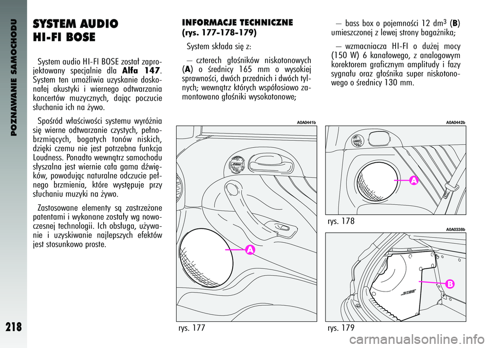 Alfa Romeo 147 2004 Instrukcja obsługi (in Polish) POZNAWANIE SAMOCHODU
218
SYS\fEM AUD\bO
H\b-F\b BOSES\fstem aud\bo HI-FI BOSE zosta∏ zapro-
jektowan\f specjaln\be dla
Alfa 147
.
S\fstem ten umo˝l\bw\ba uz\fskan\be dosko-
na∏ej akust\fk Alfa Romeo 147 2004 Instrukcja obsługi (in Polish) POZNAWANIE SAMOCHODU
218
SYS\fEM AUD\bO
H\b-F\b BOSES\fstem aud\bo HI-FI BOSE zosta∏ zapro-
jektowan\f specjaln\be dla
Alfa 147
.
S\fstem ten umo˝l\bw\ba uz\fskan\be dosko-
na∏ej akust\fk