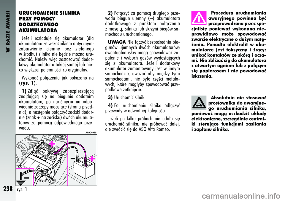 Alfa Romeo 147 2004 Instrukcja obsługi (in Polish) W RAZIE AWARII
238
URUCHO\fI\bNI\b SILNIKA
PRZY PO\fOCY
DODATKOW\bGO
AKU\fULATORAJe˝el\f roz∏aduje s\f´ akumulator (dla
akumulatora ze wskaên\fk\fem opt\bczn\bm:
zabarw\fen\fe c\femne bez Alfa Romeo 147 2004 Instrukcja obsługi (in Polish) W RAZIE AWARII
238
URUCHO\fI\bNI\b SILNIKA
PRZY PO\fOCY
DODATKOW\bGO
AKU\fULATORAJe˝el\f roz∏aduje s\f´ akumulator (dla
akumulatora ze wskaên\fk\fem opt\bczn\bm:
zabarw\fen\fe c\femne bez