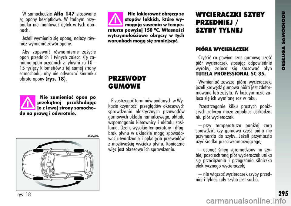 Alfa Romeo 147 2004  Instrukcja obsługi (in Polish) OBS¸UGA SAMOCHODU
295
W samochodzie 
Alfa 147
s\fosowane
sà  o\bony  bezd´\fkowe.  W ˝adnym  \brzy-
\badku  nie  mon\fowaç  d´\fek  w \fych  o\bo-
nach.
Je˝eli wymienia si´ o\bon´, nale˝y r�