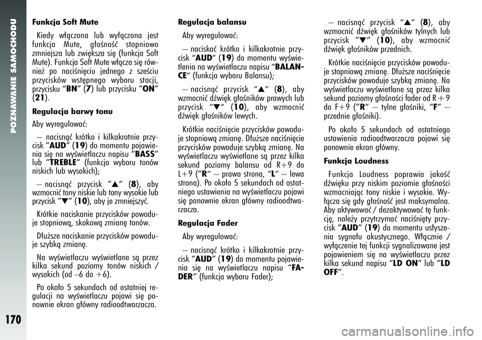 Alfa Romeo 147 2005 Instrukcja obsługi (in Polish) POZNAWANIE SAMOCHODU
170
Funkcja Soft MuteKiedy w∏àczona lub wy∏àczona jest
funkcja Mute, g∏oÊnoÊç stopniowo
zmniejsza lub zwi´ksza si´ (funkcja Soft
Mute). Funkcja Soft Mute w∏àcza si Alfa Romeo 147 2005 Instrukcja obsługi (in Polish) POZNAWANIE SAMOCHODU
170
Funkcja Soft MuteKiedy w∏àczona lub wy∏àczona jest
funkcja Mute, g∏oÊnoÊç stopniowo
zmniejsza lub zwi´ksza si´ (funkcja Soft
Mute). Funkcja Soft Mute w∏àcza si