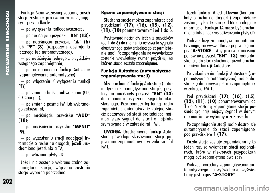Alfa Romeo 147 2005 Instrukcja obsługi (in Polish) POZNAWANIE SAMOCHODU
202
Funkcja Scan wczeÊniej zapami´tanych
stacji zostanie przerwana w nast´pujà-
cych przypadkach:
– po wy∏àczeniu radioodtwarzacza;
– po naciÊni´ciu przycisku
Alfa Romeo 147 2005 Instrukcja obsługi (in Polish) POZNAWANIE SAMOCHODU
202
Funkcja Scan wczeÊniej zapami´tanych
stacji zostanie przerwana w nast´pujà-
cych przypadkach:
– po wy∏àczeniu radioodtwarzacza;
– po naciÊni´ciu przycisku