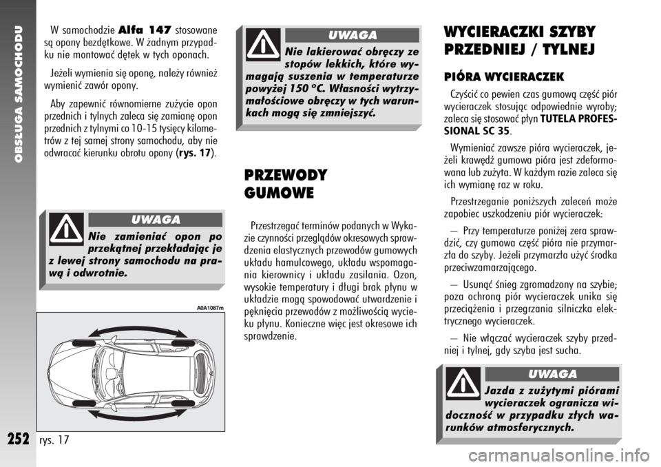 Alfa Romeo 147 2011 Instrukcja obsługi (in Polish) OBS¸UGA SAMOCHODU
252
WYCIERACZKI SZYBY
PRZEDNIEJ / TYLNEJPIÓRA WYCIERACZEKCzyÊciç co pewien czas gumowà cz´Êç piór
wycieraczek stosujàc odpowiednie wyroby;
zaleca si´ stosowaç p∏yn
TUT Alfa Romeo 147 2011 Instrukcja obsługi (in Polish) OBS¸UGA SAMOCHODU
252
WYCIERACZKI SZYBY
PRZEDNIEJ / TYLNEJPIÓRA WYCIERACZEKCzyÊciç co pewien czas gumowà cz´Êç piór
wycieraczek stosujàc odpowiednie wyroby;
zaleca si´ stosowaç p∏yn
TUT