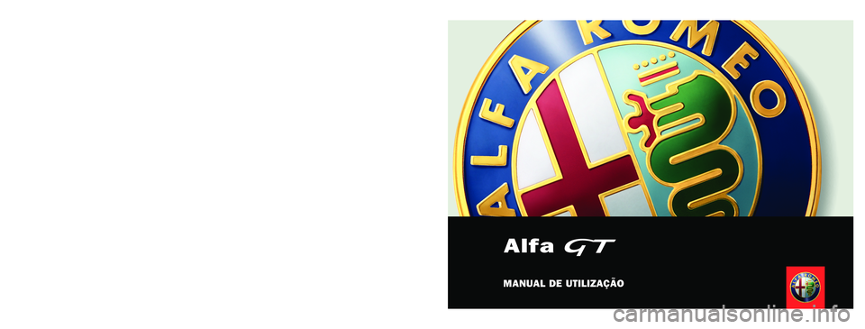 Alfa Romeo GT 2005 Manual de Uso e Manutenção (in Portuguese) SERVICEMANUAL DE UTILIZAÇÃO
Alfa
PORTUGUÊS
Cop GT por 9-02-2007 12:17 Pagina 1 Alfa Romeo GT 2005 Manual de Uso e Manutenção (in Portuguese) SERVICEMANUAL DE UTILIZAÇÃO
Alfa
PORTUGUÊS
Cop GT por 9-02-2007 12:17 Pagina 1