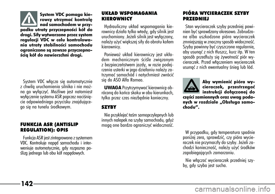 Alfa Romeo 166 2004 Instrukcja obsługi (in Polish) 142
UK¸AD WSPOMAGANIA
KIEROWNICYHydrauliczny uk∏ad wspomagania kie-
rownicy dzia∏a tylko wtedy, gdy silnik jest
uruchomiony. Je˝eli silnik jest wy∏àczony,
nale˝y u˝yç wi´kszej si∏y do Alfa Romeo 166 2004 Instrukcja obsługi (in Polish) 142
UK¸AD WSPOMAGANIA
KIEROWNICYHydrauliczny uk∏ad wspomagania kie-
rownicy dzia∏a tylko wtedy, gdy silnik jest
uruchomiony. Je˝eli silnik jest wy∏àczony,
nale˝y u˝yç wi´kszej si∏y do