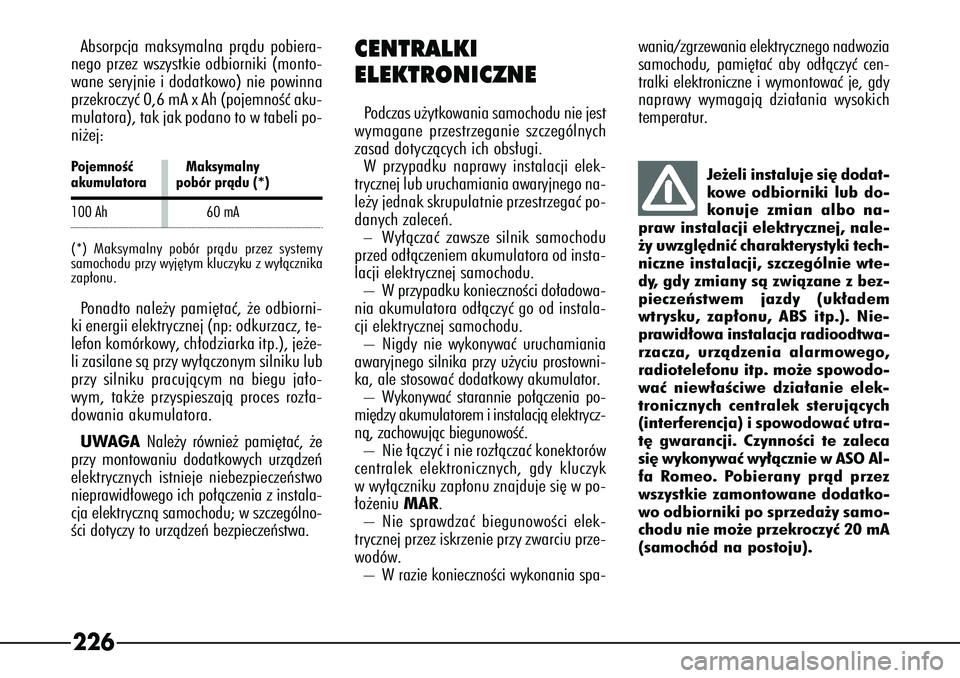 Alfa Romeo 166 2004 Instrukcja obsługi (in Polish) 226
CENTRALKI
ELEKTRONICZNEPodczas u˝ytkowania samochodu nie jest
wymagane przestrzeganie szczególnych
zasad dotyczàcych ich obs∏ugi. Wp rzypadku naprawy instalacji elek-
trycznej lub uruchamian Alfa Romeo 166 2004 Instrukcja obsługi (in Polish) 226
CENTRALKI
ELEKTRONICZNEPodczas u˝ytkowania samochodu nie jest
wymagane przestrzeganie szczególnych
zasad dotyczàcych ich obs∏ugi. Wp rzypadku naprawy instalacji elek-
trycznej lub uruchamian