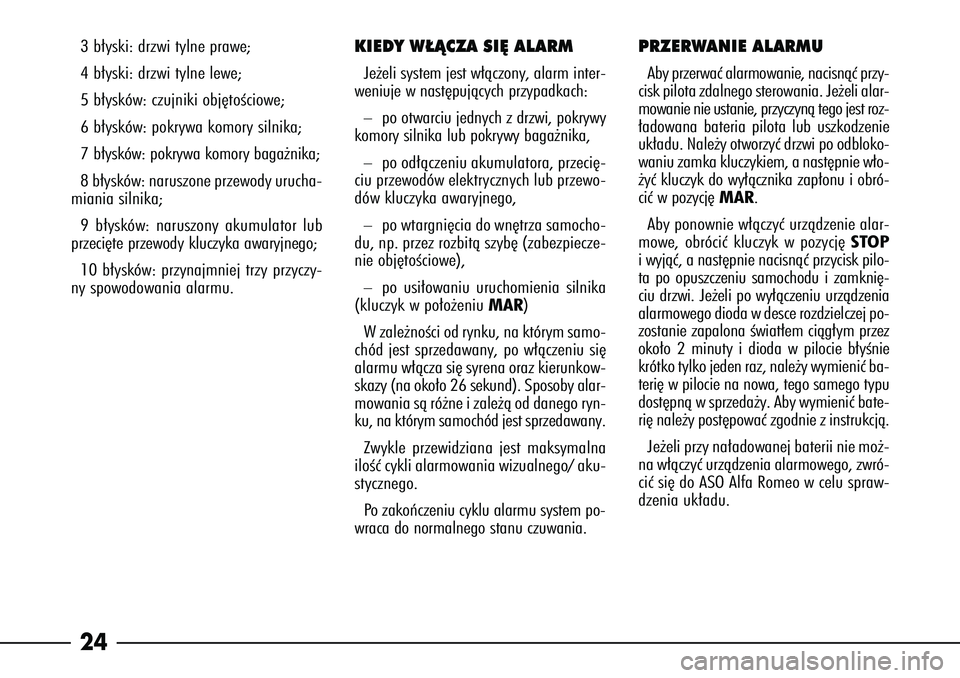 Alfa Romeo 166 2004 Instrukcja obsługi (in Polish) 243b∏yski: drzwi tylne prawe;
4 b∏yski: drzwi tylne lewe;
5 b∏ysków: czujniki obj´toÊciowe;
6 b∏ysków: pokrywa komory silnika;
7 b∏ysków: pokrywa komory baga˝nika;
8 b∏ysków: narusz Alfa Romeo 166 2004 Instrukcja obsługi (in Polish) 243b∏yski: drzwi tylne prawe;
4 b∏yski: drzwi tylne lewe;
5 b∏ysków: czujniki obj´toÊciowe;
6 b∏ysków: pokrywa komory silnika;
7 b∏ysków: pokrywa komory baga˝nika;
8 b∏ysków: narusz
