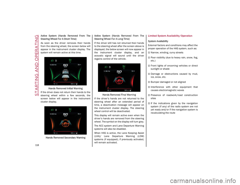 ALFA ROMEO GIULIA 2021 Owners Manual STARTING AND OPERATING
118
Active System (Hands Removed From The
Steering Wheel For A Short Time)
As soon as the driver removes their hands
from the steering wheel, the screen below will ALFA ROMEO GIULIA 2021 Owners Manual STARTING AND OPERATING
118
Active System (Hands Removed From The
Steering Wheel For A Short Time)
As soon as the driver removes their hands
from the steering wheel, the screen below will