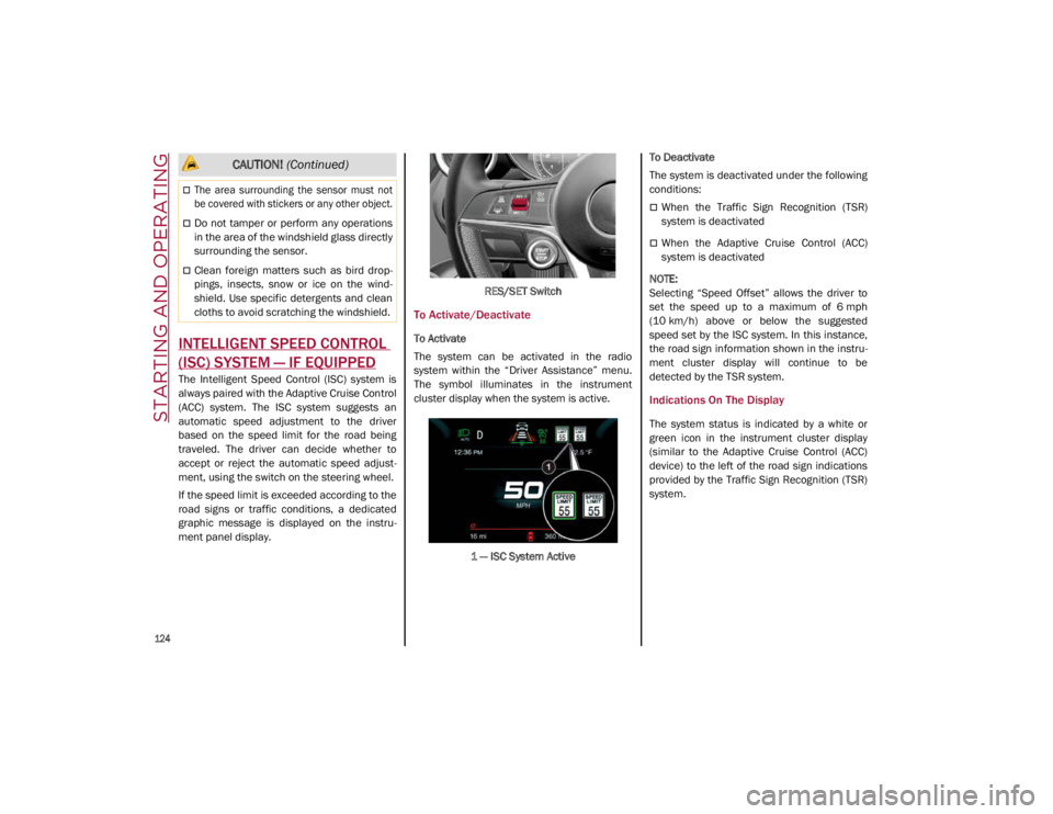 ALFA ROMEO GIULIA 2021 Owners Manual STARTING AND OPERATING
124
INTELLIGENT SPEED CONTROL
(ISC) SYSTEM — IF EQUIPPED
The Intelligent Speed Control (ISC) system is
always paired with the Adaptive Cruise Control
(ACC) system. ALFA ROMEO GIULIA 2021 Owners Manual STARTING AND OPERATING
124
INTELLIGENT SPEED CONTROL
(ISC) SYSTEM — IF EQUIPPED
The Intelligent Speed Control (ISC) system is
always paired with the Adaptive Cruise Control
(ACC) system.