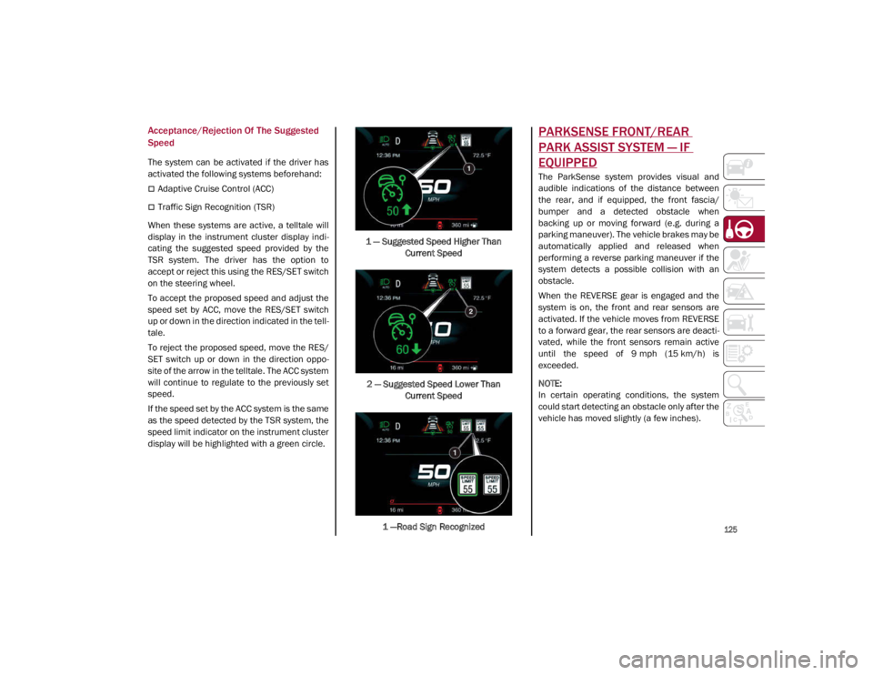 ALFA ROMEO GIULIA 2021 Owners Manual
125
Acceptance/Rejection Of The Suggested
Speed
The system can be activated if the driver has
activated the following systems beforehand:
Adaptive Cruise Control (ACC)
Traffic Sign Reco ALFA ROMEO GIULIA 2021 Owners Manual
125
Acceptance/Rejection Of The Suggested
Speed
The system can be activated if the driver has
activated the following systems beforehand:
Adaptive Cruise Control (ACC)
Traffic Sign Reco