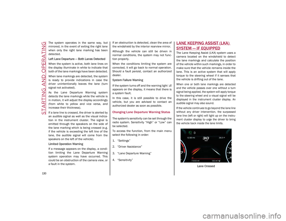 ALFA ROMEO GIULIA 2021 Owners Manual STARTING AND OPERATING
130
The system operates in the same way, but
mirrored, in the event of exiting the right lane
when only the right lane marking has been
detected.
Left Lane Depa ALFA ROMEO GIULIA 2021 Owners Manual STARTING AND OPERATING
130
The system operates in the same way, but
mirrored, in the event of exiting the right lane
when only the right lane marking has been
detected.
Left Lane Depa