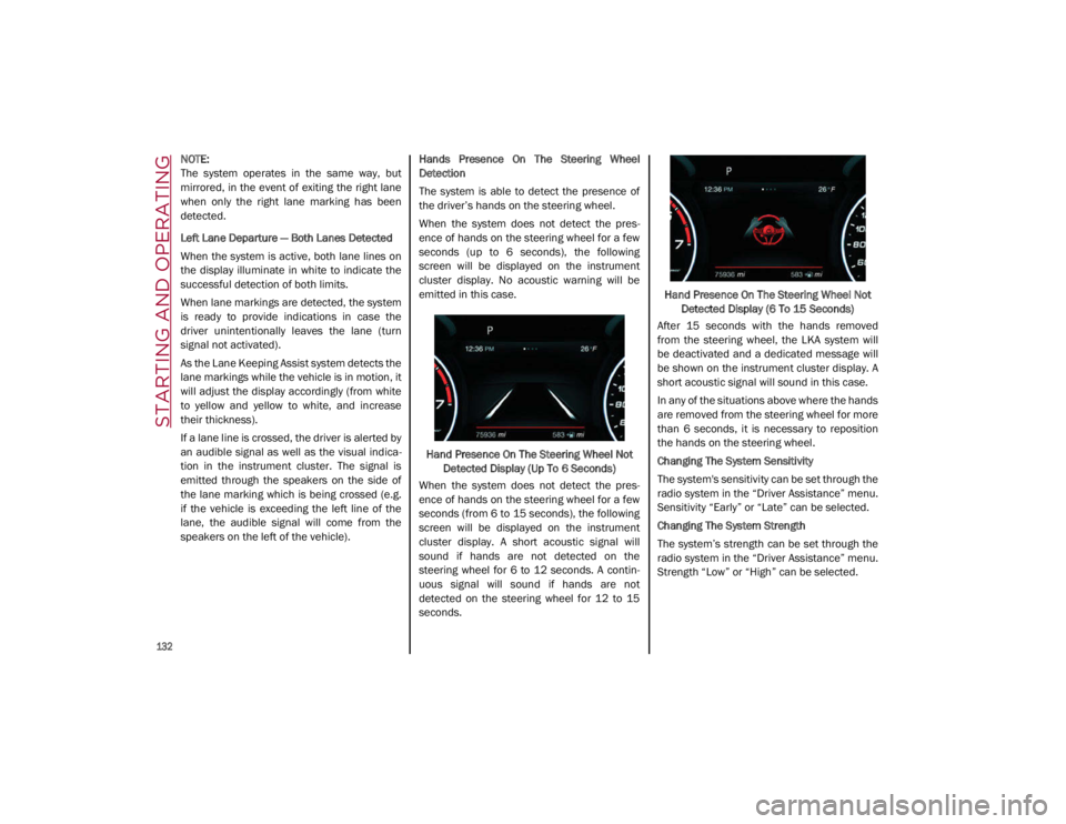 ALFA ROMEO GIULIA 2021 Owners Manual STARTING AND OPERATING
132
NOTE:
The system operates in the same way, but
mirrored, in the event of exiting the right lane
when only the right lane marking has been
detected.
Left La ALFA ROMEO GIULIA 2021 Owners Manual STARTING AND OPERATING
132
NOTE:
The system operates in the same way, but
mirrored, in the event of exiting the right lane
when only the right lane marking has been
detected.
Left La