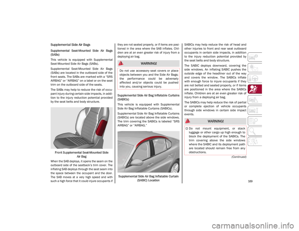 ALFA ROMEO GIULIA 2021 Owners Manual
169
(Continued)
Supplemental Side Air Bags
Supplemental Seat-Mounted Side Air Bags
(SABs)
This vehicle is equipped with Supplemental
Seat-Mounted Side Air Bags (SABs).
Supplemental Seat-M ALFA ROMEO GIULIA 2021 Owners Manual
169
(Continued)
Supplemental Side Air Bags
Supplemental Seat-Mounted Side Air Bags
(SABs)
This vehicle is equipped with Supplemental
Seat-Mounted Side Air Bags (SABs).
Supplemental Seat-M