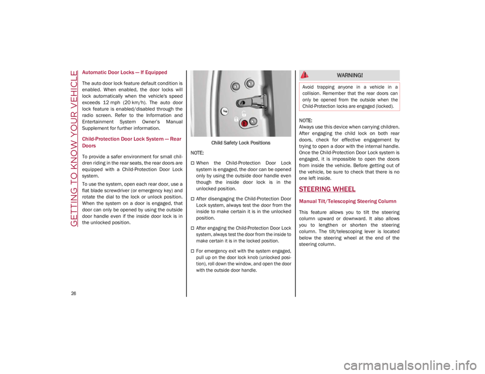 ALFA ROMEO GIULIA 2021 Owners Manual GETTING TO KNOW YOUR VEHICLE
26
Automatic Door Locks — If Equipped
The auto door lock feature default condition is
enabled. When enabled, the door locks will
lock automatically when the ALFA ROMEO GIULIA 2021 Owners Manual GETTING TO KNOW YOUR VEHICLE
26
Automatic Door Locks — If Equipped
The auto door lock feature default condition is
enabled. When enabled, the door locks will
lock automatically when the