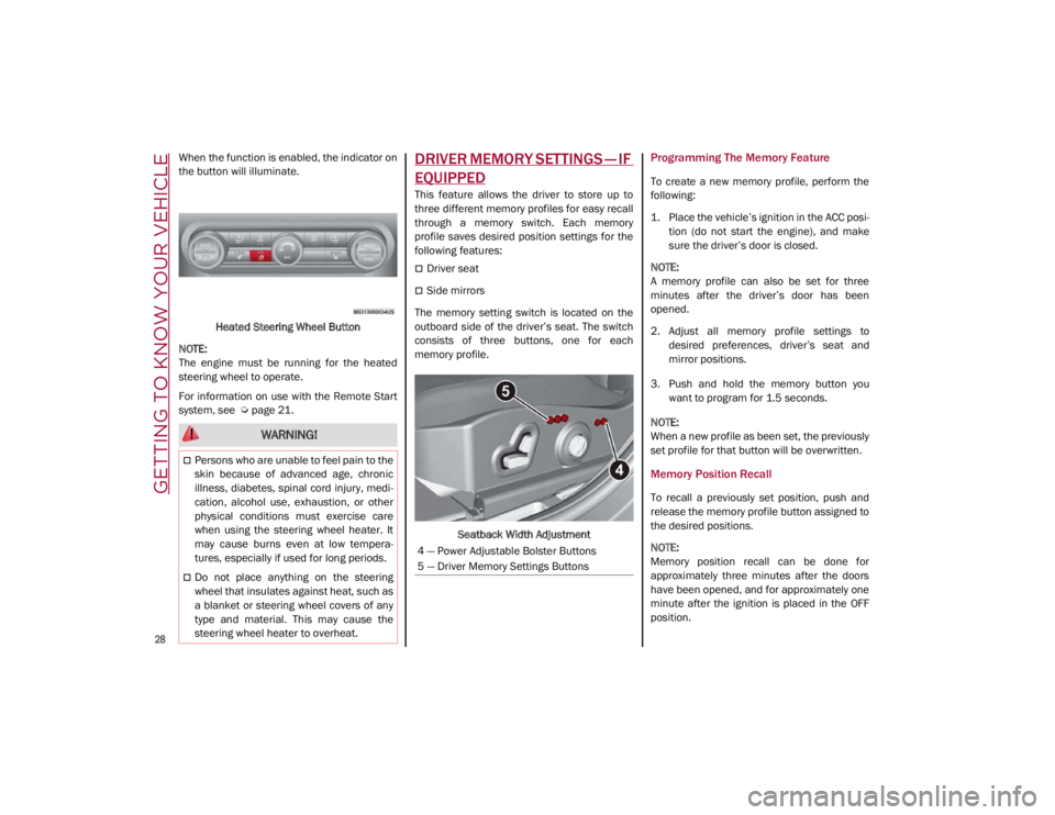 ALFA ROMEO GIULIA 2021 Owners Manual GETTING TO KNOW YOUR VEHICLE
28
When the function is enabled, the indicator on
the button will illuminate.Heated Steering Wheel Button
NOTE:
The engine must be running for the heated
steeri ALFA ROMEO GIULIA 2021 Owners Manual GETTING TO KNOW YOUR VEHICLE
28
When the function is enabled, the indicator on
the button will illuminate.Heated Steering Wheel Button
NOTE:
The engine must be running for the heated
steeri